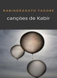 Title: Canções de Kabir (traduzido), Author: Rabindranath Tagore