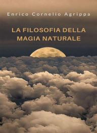 Title: La filosofia della magia naturale (tradotto), Author: Cornelio Agrippa