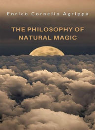 Title: The philosophy of natural magic (translated), Author: Cornelio Agrippa