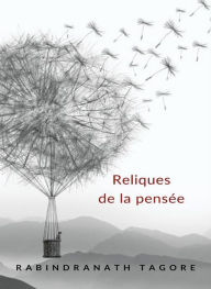 Title: Reliques de la pensée (traduit), Author: Rabindranath Tagore