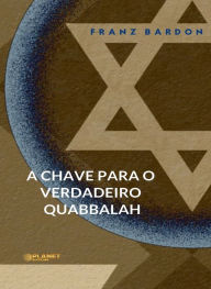 Title: A chave para o verdadeiro Quabbalah (traduzido), Author: Franz Bardon