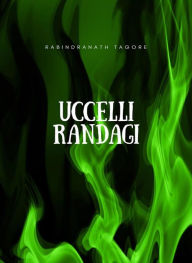 Title: Uccelli randagi (tradotto), Author: Rabindranath Tagore