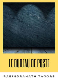 Title: Le bureau de poste (traduit), Author: Rabindranath Tagore