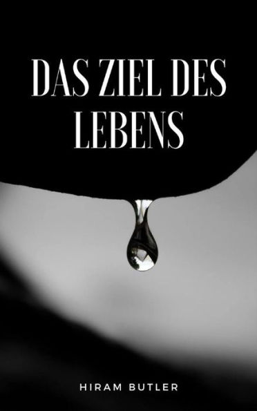 Das Ziel des Lebens (übersetzt)