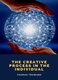 Title: The Creative Process in the Individual (translated), Author: Thomas Troward