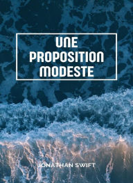 Title: Une proposition modeste (traduit), Author: Jonathan Swift