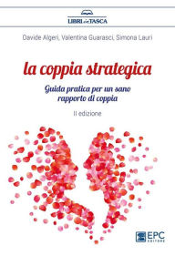 Title: La coppia strategica: Guida pratica per un sano rapporto di coppia, Author: DAVIDE ALGERI