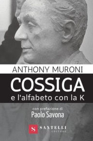 Title: Cossiga E l'Alfabeto Con La K, Author: Anthony Muroni