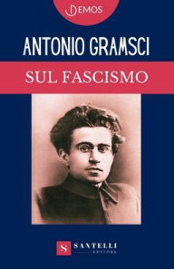 Title: Sul Fascismo, Author: Antonio Gramsci