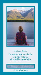 Title: La società femminile è più evoluta di quella maschile, Author: Vitaliano Bilotta