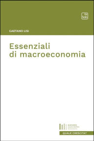 Title: Essenziali di macroeconomia, Author: Gaetano Lisi