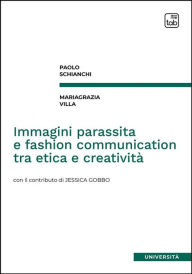 Title: Immagini parassita e fashion communication tra etica e creatività, Author: Paolo Schianchi