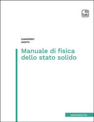 Title: Manuale di fisica dello stato solido, Author: Giampiero Amato
