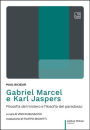 Gabriel Marcel e Karl Jaspers: Filosofia del mistero e filosofia del paradosso