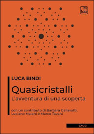 Title: Quasicristalli: L'avventura di una scoperta, Author: Luca Bindi