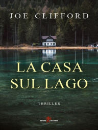 Title: La casa sul lago, Author: Joe Clifford