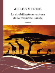Title: La strabiliante avventura della missione Barsac, Author: Jules Verne