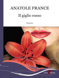 Title: Il giglio rosso, Author: Anatole France