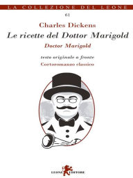 Title: Le ricette del dottor Marigold, Author: Charles Dickens