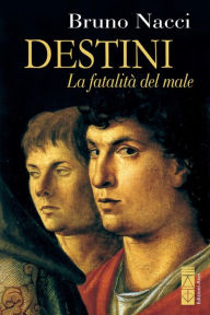 Title: Destini. La fatalità del male, Author: Bruno Nacci