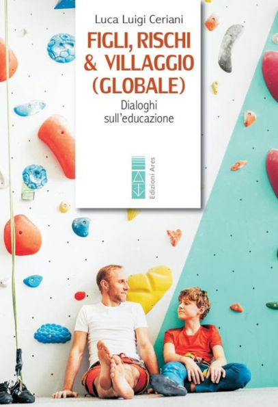 Figli, rischi & villaggio (globale): Dialoghi sull'educazione