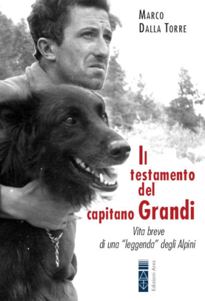 Il testamento del capitano Grandi: Vita breve di una 