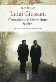 Title: Luigi Giussani: Comunione e Liberazione & oltre, Author: Robi Ronza