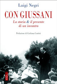 Title: Con Giussani: La storia & il presente di un incontro, Author: Luigi Negri