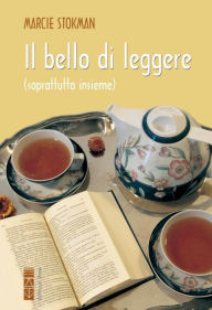 Title: Il bello di leggere: soprattutto insieme, Author: Marcie Stokman