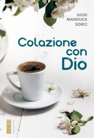 Title: Colazione con Dio, Author: Giusi Manduca Sorci