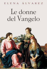 Title: Le donne del Vangelo, Author: Elena Álvarez