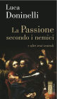 La Passione secondo i nemici: e altri testi teatrali