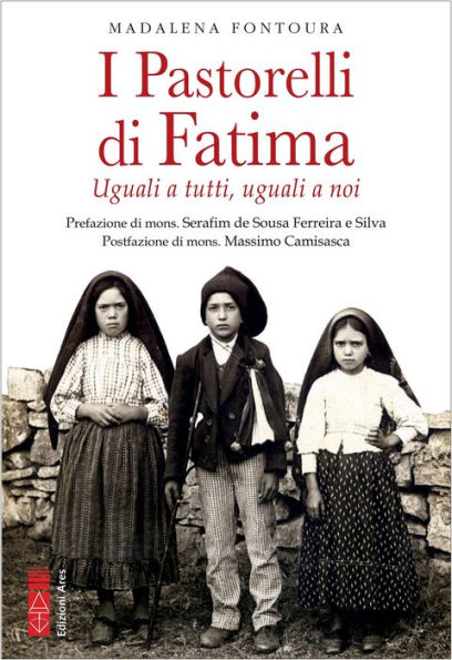 I Pastorelli di Fatima: Uguali a tutti, uguali a noi