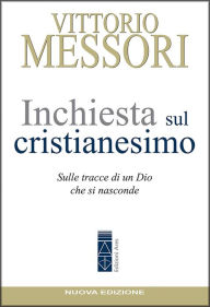 Title: Inchiesta sul cristianesimo: Quarantasette voci sul mistero della fede, Author: Vittorio Messori