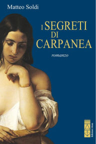 Title: I segreti di Carpanea, Author: Matteo Soldi