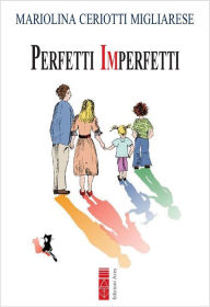 Title: Perfetti imperfetti, Author: Mariolina Ceriotti Migliarese