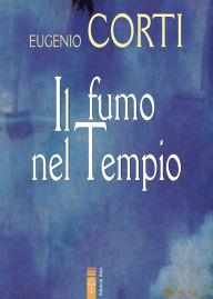 Title: Il fumo nel Tempio, Author: Eugenio Corti