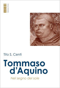 Title: Tommaso d'Aquino: Nel segno del sole, Author: Tito Centi