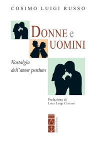 Title: Donne e Uomini: Nostalgia dell'amor perduto, Author: Cosimo Luigi Russo