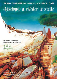 Title: Uscimmo a riveder le stelle - Vol. 2 Purgatorio: La Divina Commedia raccontata ai ragazzi (e ai semplici di cuore), Author: Franco Nembrini