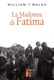 Title: La Madonna di Fatima, Author: William T. Walsh