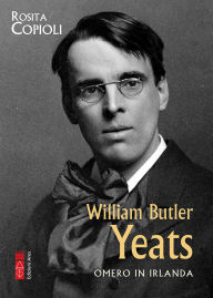Title: William Butler Yeats: Omero in Irlanda, Author: Rosita Copioli