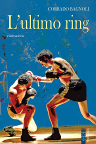 Title: L'ultimo ring, Author: Corrado Bagnoli