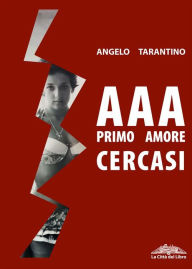 Title: AAA Primo Amore Cercasi, Author: Angelo Tarantino