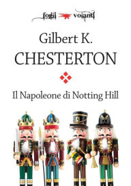 Title: Il Napoleone di Notting Hill, Author: G. K. Chesterton