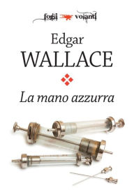 Title: La mano azzurra, Author: Edgar Wallace