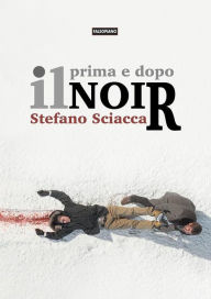 Title: Prima e dopo il noir, Author: Stefano Sciacca