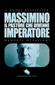 Title: MASSIMINO, il pastore che divenne imperatore, Author: Manuela Ottaviani