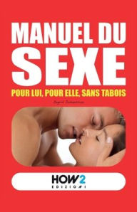 Title: Manuel Du Sexe: Pour Lui, pour Elle, sans tabois, Author: Milena Righini