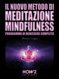 Title: Il Nuovo Metodo di Meditazione Mindfulness: Programma di Benessere Completo, Author: Alessio Congiu